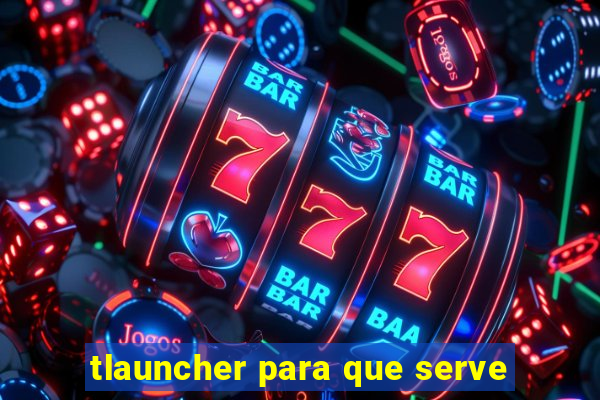 tlauncher para que serve